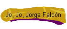 Jo, Jo, Jorge Falcn